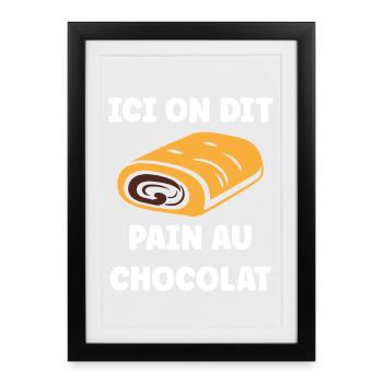 ici on dit pain au chocolat - Affiche encadrée (27 × 37 cm) - noir - Devant