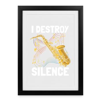 I destroy silence Saxophon Saxophonspieler - Gerahmtes Poster (27 × 37 cm) - Schwarz - Vorne