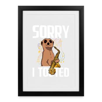 Sorry i tooted Saxophon Saxophonspieler - Gerahmtes Poster (27 × 37 cm) - Schwarz - Vorne