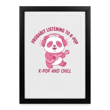 Probablement en train d’écouter de la K-Pop et du Chill Panda - Affiche encadrée (27 × 37 cm) - noir - Devant