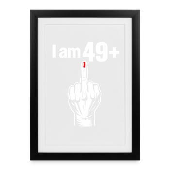 I Am 49+ - Framed poster (27 × 37 cm) - black - Front