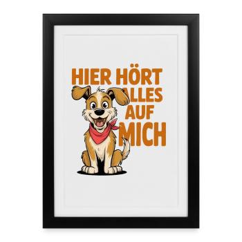  Hier Hört Alles Auf Mich Lustiger Hundespruch Für - Gerahmtes Poster (27 × 37 cm) - Schwarz - Vorne
