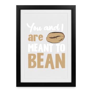 Du und ich: Bean Spruch - Gerahmtes Poster (27 × 37 cm) - Schwarz - Vorne