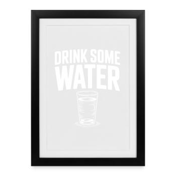 Drink Some Water - Framed poster (27 × 37 cm) - black - Front