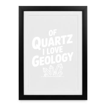 Du quartz, j’adore la géologie - Affiche encadrée (27 × 37 cm) - noir - Devant