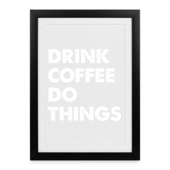 Boire du café, faire des choses - Affiche encadrée (27 × 37 cm) - noir - Devant