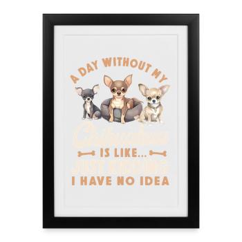 Chihuahua Chihuahueño A Day - Framed poster (27 × 37 cm) - black - Front