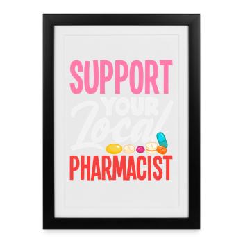 Support your local pharmacist - Framed poster (27 × 37 cm) - black - Front