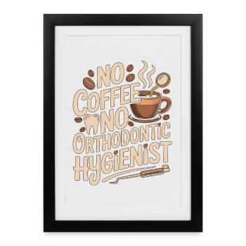 Orthodontie sans café sans soins dentaires Amateur du café - Affiche encadrée (27 × 37 cm) - noir - Devant
