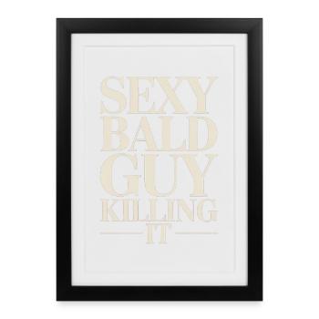 Bold Serif: Sexy Bald Guy - Framed poster (27 × 37 cm) - black - Front