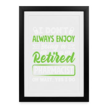 Enjoy being a retired pharmacist - Framed poster (27 × 37 cm) - black - Front