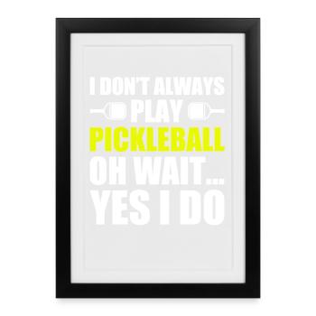 I don't always play lustiges Pickleball Spieler - Gerahmtes Poster (27 × 37 cm) - Schwarz - Vorne