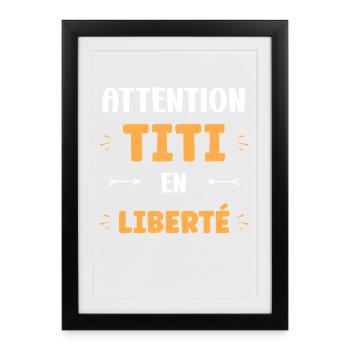 Attention Titi en Liberté - Affiche encadrée (27 × 37 cm) - noir - Devant