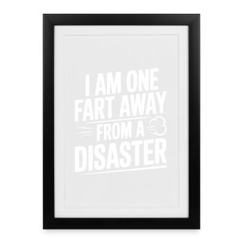 Je suis à un pet d’un désastre - Affiche encadrée (27 × 37 cm) - noir - Devant