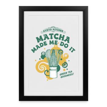 Le matcha de cuisine de Kyoto m’a fait le faire thé vert - Affiche encadrée (27 × 37 cm) - noir - Devant