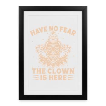 Have No Fear The Clown Is Here Circus Performer - Framed poster (27 × 37 cm) - black - Front