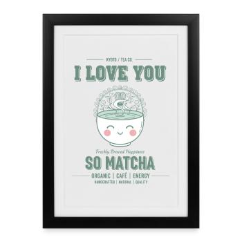 I Love You So Matcha Green Tea Matcha Latte - Framed poster (27 × 37 cm) - black - Front