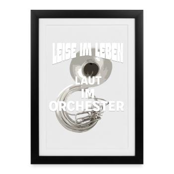 Sousaphon Quiet in life Loud in the orchestra - Framed poster (27 × 37 cm) - black - Front