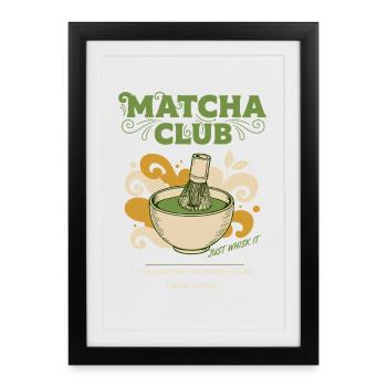 Matcha Club Il suffit de le fouetter Thé vert Matcha Latte - Affiche encadrée (27 × 37 cm) - noir - Devant