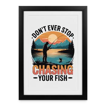 Don't Ever Stop Chasing Your Fish - Framed poster (27 × 37 cm) - black - Front