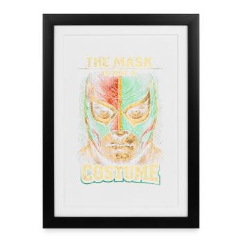 Lucha Libre Luchador Le masque n’est pas un costume - Affiche encadrée (27 × 37 cm) - noir - Devant