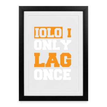 YOLO I Only LAG Once Gamer Quote Design - Framed poster (27 × 37 cm) - black - Front