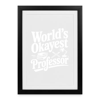 World's Okayest Professor - Framed poster (27 × 37 cm) - black - Front