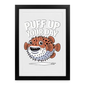 Puff Up Your Day - Puffer Fish Fun - Framed poster (27 × 37 cm) - black - Front