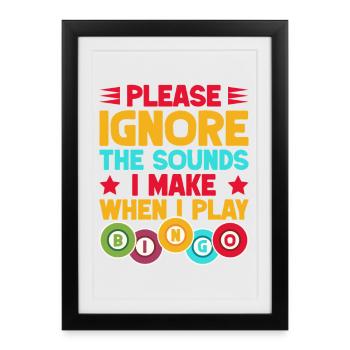 Bingo Game Please Ignore The Sounds When I Play - Framed poster (27 × 37 cm) - black - Front