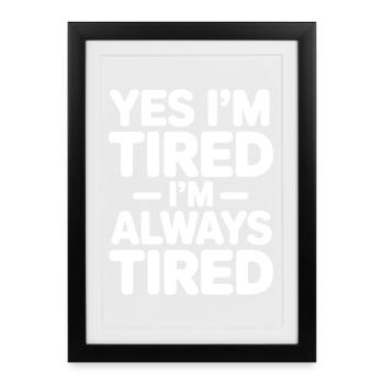 Tired Sayings Sleeping Funny Tired Gift - Framed poster (27 × 37 cm) - black - Front