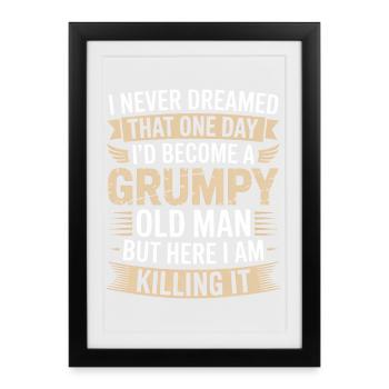 Grumpy Old Man Killing It - Framed poster (27 × 37 cm) - black - Front
