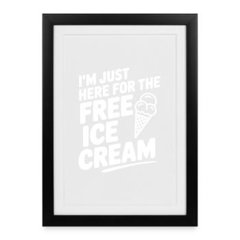 Je suis juste là pour la crème gratuite - Affiche encadrée (27 × 37 cm) - noir - Devant