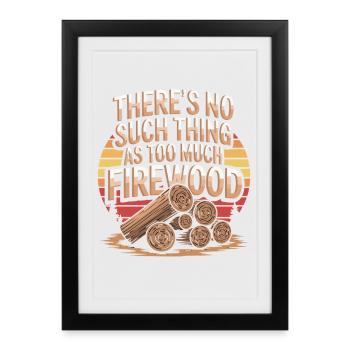 Il n’existe pas de trop de bois de chauffage - Affiche encadrée (27 × 37 cm) - noir - Devant
