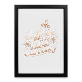Caffeine Is My Luxe Currency T-Shirt – Coffee - Framed poster (27 × 37 cm) - black - Front