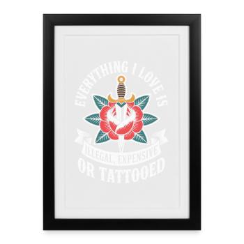 Everything I Love Is Tattooed Tätowiert Tattoo - Framed poster (27 × 37 cm) - black - Front