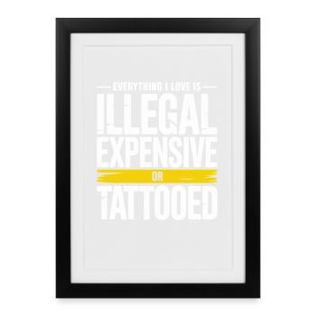 Everything I Love Is Tattooed Tätowiert Tattoo - Framed poster (27 × 37 cm) - black - Front