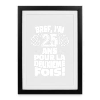 J’ai 25 Ans Pour La Deuxième Fois Anniversaire 50 - Affiche encadrée (27 × 37 cm) - noir - Devant