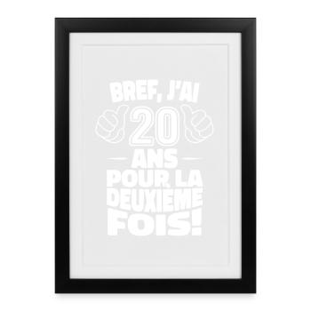 J’ai 20 Ans Pour La Deuxième Fois Anniversaire 40 - Affiche encadrée (27 × 37 cm) - noir - Devant