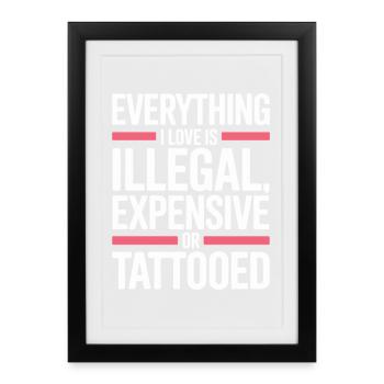 Everything I Love Is Tattooed Tätowiert Tattoo - Framed poster (27 × 37 cm) - black - Front