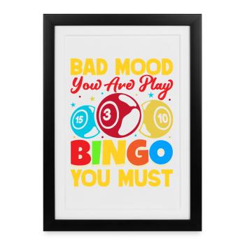 Bingo Game Bad Mood Yor Are Play Bingo - Framed poster (27 × 37 cm) - black - Front