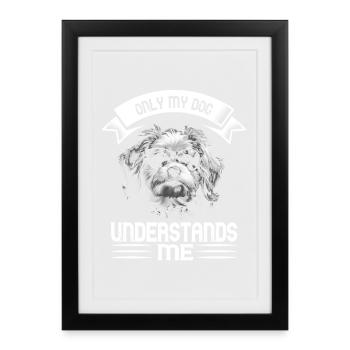 Chien à lunettes disant que seul mon chien me comprend - Affiche encadrée (27 × 37 cm) - noir - Devant