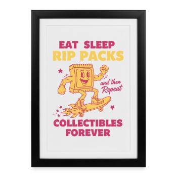 Eat Sleep Rip Packs Repeat Collectibles Forever - Framed poster (27 × 37 cm) - black - Front