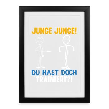 Fitness JUNGE JUNGE DU HASTDOCH TRAINIERT LUSTIG - Gerahmtes Poster (27 × 37 cm) - Schwarz - Vorne