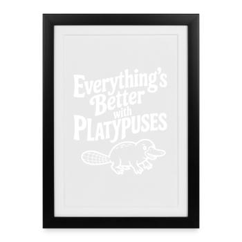 Tout va mieux avec les ornithorynques - Affiche encadrée (27 × 37 cm) - noir - Devant