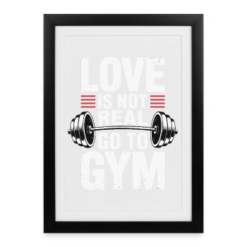 Love is not real - off to the gym design - Framed poster (27 × 37 cm) - black - Front
