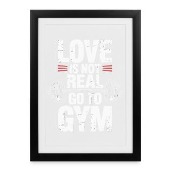 Love is not real - off to the gym design - Framed poster (27 × 37 cm) - black - Front
