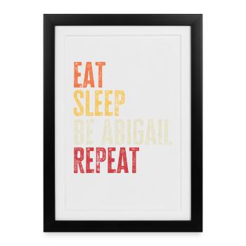 Eat Sleep Be Abigail Repeat Retro Name - Framed poster (27 × 37 cm) - black - Front