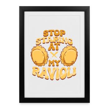 Stop Staring At My Ravioli - Framed poster (27 × 37 cm) - black - Front