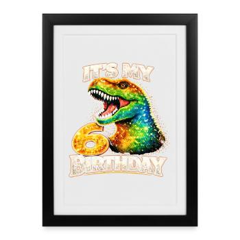 Its My 6 Birthday Dino Geburtstag T Rex - Framed poster (27 × 37 cm) - black - Front