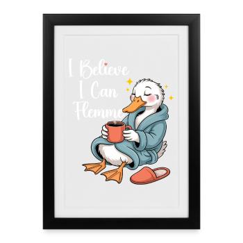Humour Canard I Believe I Can Flemme - Framed poster (27 × 37 cm) - black - Front